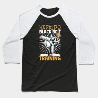 Black belt in progress - Hapkido Baseball T-Shirt